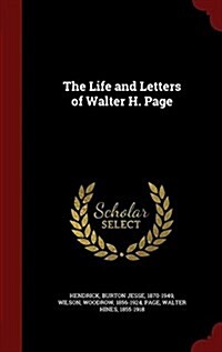 The Life and Letters of Walter H. Page (Hardcover)