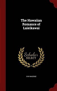 The Hawaiian Romance of Laieikawai (Hardcover)