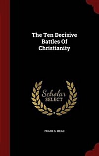 The Ten Decisive Battles of Christianity (Hardcover)