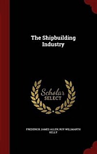 The Shipbuilding Industry (Hardcover)