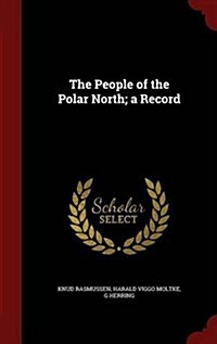 The People of the Polar North; A Record (Hardcover)