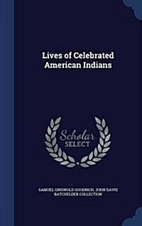 Lives of Celebrated American Indians (Hardcover)