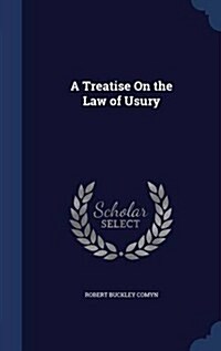 A Treatise on the Law of Usury (Hardcover)