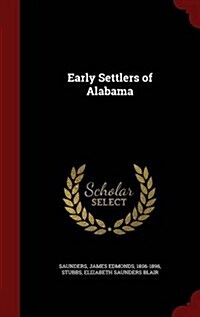 Early Settlers of Alabama (Hardcover)