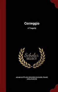 Correggio: A Tragedy (Hardcover)