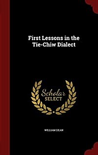 First Lessons in the Tie-Chiw Dialect (Hardcover)