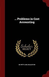 ... Problems in Cost Accounting (Hardcover)