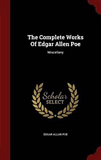 The Complete Works of Edgar Allen Poe: Miscellany (Hardcover)