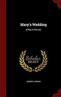 Marys Wedding: A Play in One Act (Hardcover)