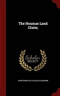 The Houmas Land Claim; (Hardcover)