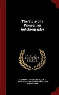 The Story of a Pioneer, an Autobiography (Hardcover)