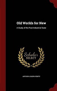 Old Worlds for New: A Study of the Post-Industrial State (Hardcover)