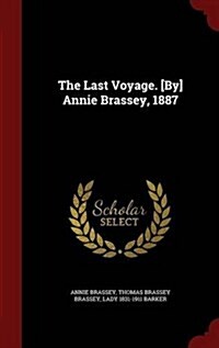 The Last Voyage. [By] Annie Brassey, 1887 (Hardcover)