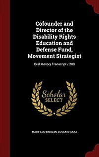 Cofounder and Director of the Disability Rights Education and Defense Fund, Movement Strategist: Oral History Transcript / 200 (Hardcover)