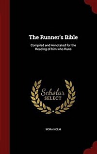 The Runners Bible: Compiled and Annotated for the Reading of Him Who Runs (Hardcover)