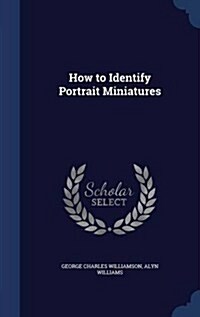 How to Identify Portrait Miniatures (Hardcover)