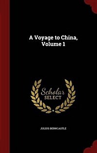 A Voyage to China, Volume 1 (Hardcover)