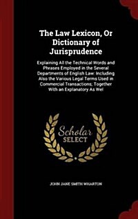 The Law Lexicon, or Dictionary of Jurisprudence: Explaining All the Technical Words and Phrases Employed in the Several Departments of English Law: In (Hardcover)