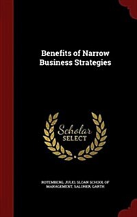 Benefits of Narrow Business Strategies (Hardcover)