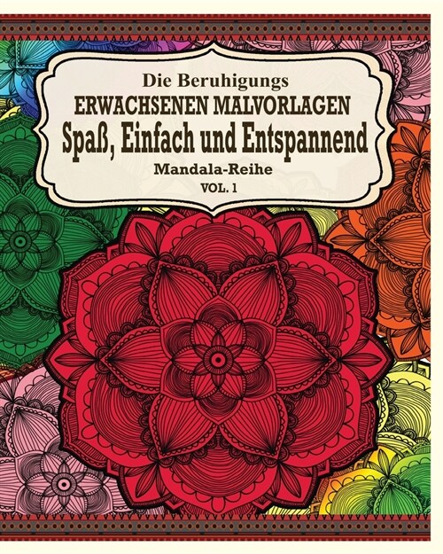 Die Beruhigungs Erwachsene Malvorlagen: Spa? Einfach und Entspannend Mandala-Reihe ( Vol.1) (Paperback)