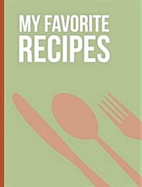 My Favorite Recipes: A Blank Cookbook (Hardcover)