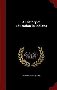 A History of Education in Indiana (Hardcover)