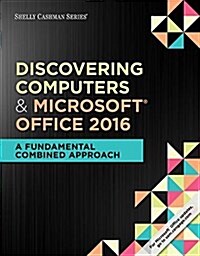 [중고] Shelly Cashman Series Discovering Computers & Microsoft Office 365 & Office 2016: A Fundamental Combined Approach (Paperback)