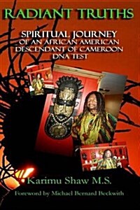 Radiant Truths Spiritual Journey of an African American Descendant of Cameroon DNA Test (Paperback)