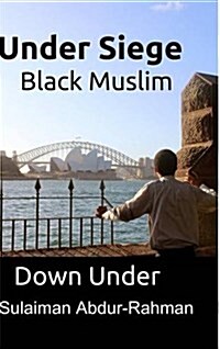 Under Siege: Black Muslim Down Under (Hardcover)