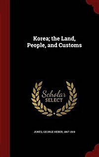 Korea; The Land, People, and Customs (Hardcover)