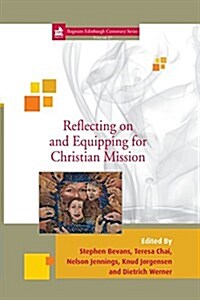 Reflecting on and Equipping for Christian Mission (Paperback)