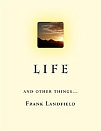 L I F E: And Other Things (Paperback)