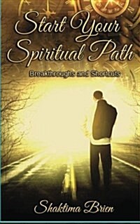 Start Your Spiritual Path: Breakthroughs and Shortcuts (Paperback)