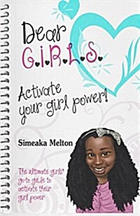 Dear Girls: Activate Your Girl Power! (Paperback)