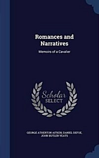 Romances and Narratives: Memoirs of a Cavalier (Hardcover)