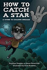 How to Catch a Star - A Guide to Chasing Dreams (Paperback)