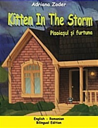 Kitten in the Storm - Pisoiasul Si Furtuna: English-Romanian Bilingual Edition (Paperback)