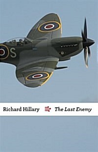 The Last Enemy by Richard Hillary: A World War Two Memoir by a Spitfire Pilot (Paperback)