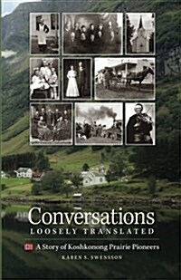 Conversations Loosely Translated: A Story of Koshkonong Prairie Pioneers (Paperback)