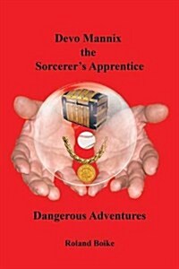 Devo Mannix the Sorcerers Apprentice: Dangerous Adventures (Paperback)