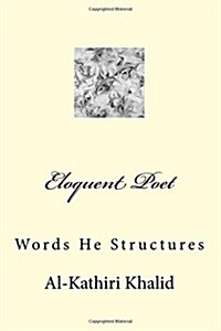 Eloquent Poet: Words He Structures (Paperback)