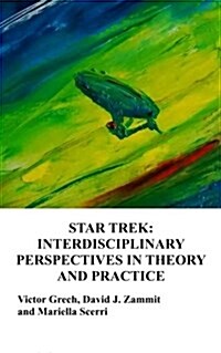 Star Trek: Interdisciplinary Perspectives in Theory and Practice (Paperback)