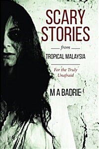 Scary Stories from Tropical Malaysia: For the Truly Unafraid (Paperback)