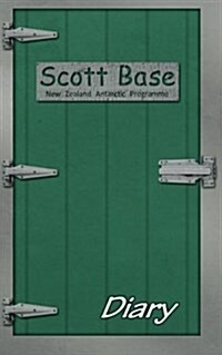 Scott Base Diary - 52 Week: 52 Week Perpetural Diary (Paperback)