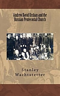 Andrew David Urshan and the Russian Pentecostal Church (Paperback)