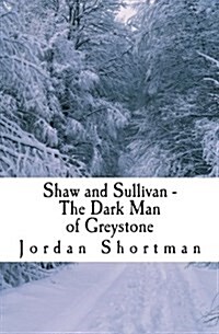 Shaw and Sullivan: The Dark Man of Greystone (Paperback)