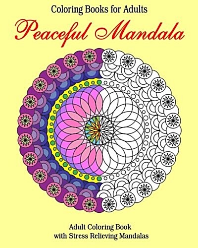 Coloring Books for Adults Peaceful Mandala: Adult Coloring Book with Stress Relieving Mandalas (Paperback)