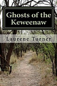 Ghosts of the Keweenaw (Paperback)