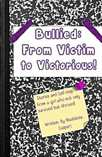 Bullied: From Victim to Victorious (Paperback)