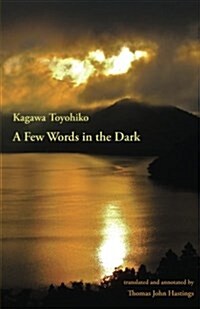 A Few Words in the Dark: Selected Meditations by Kagawa Toyohiko (Paperback)